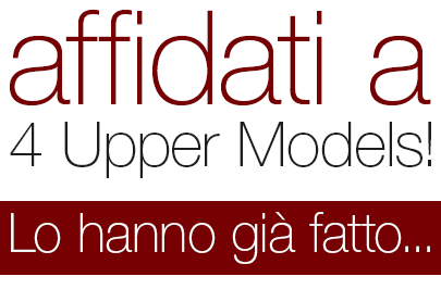 affidati a 4 Upper Models!